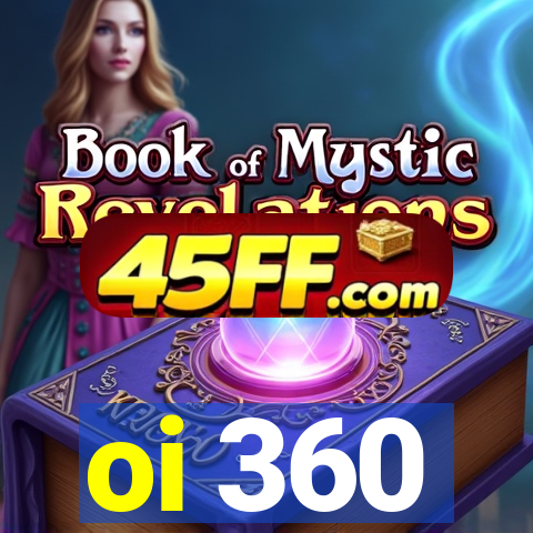 oi 360